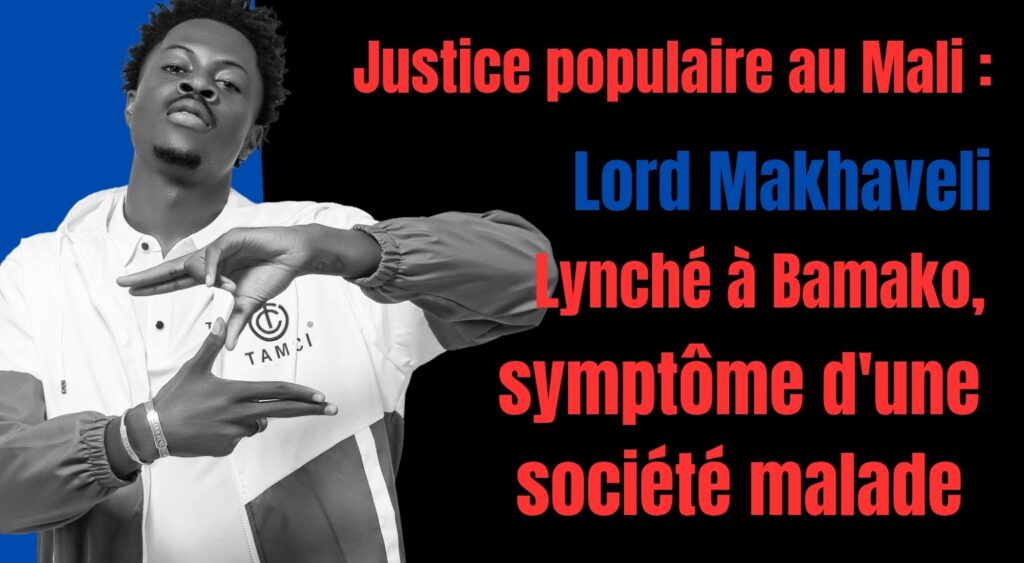 Article : Justice populaire au Mali : Lord Makhaveli lynché à Bamako.